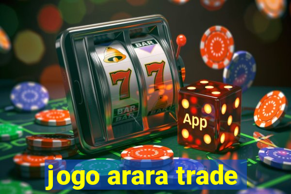 jogo arara trade